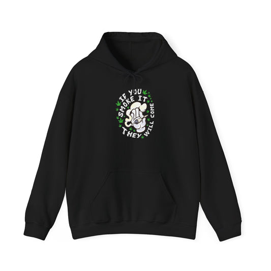 "If You Smoke It They Will Come" Hooded Sweatshirt