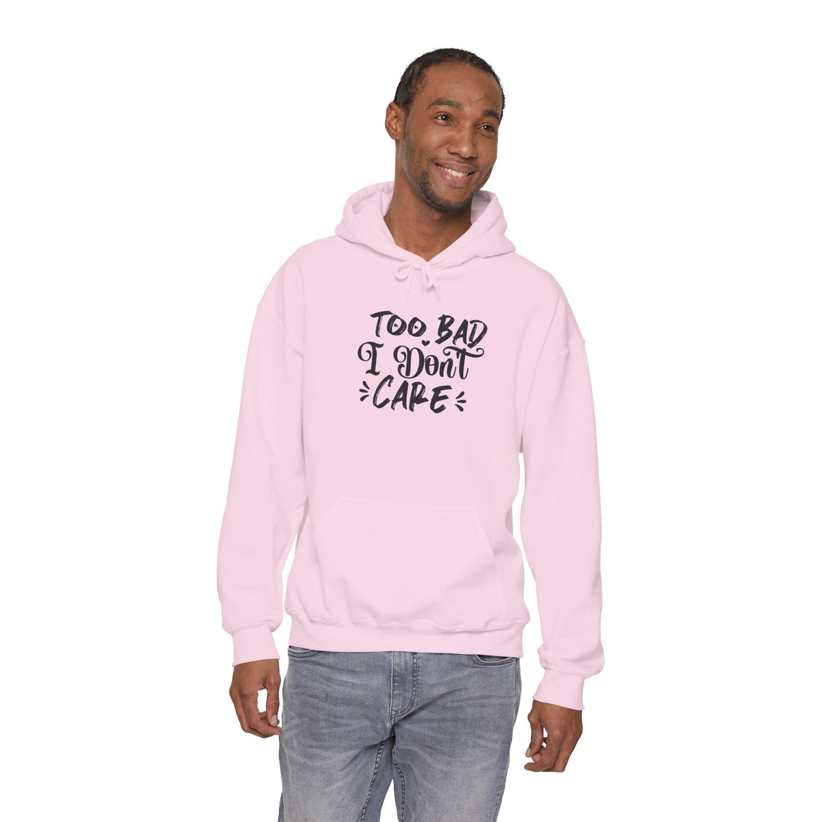 “Too Bad I Don’t Care” Hoodie — Casual Sassy Graphic Pullover