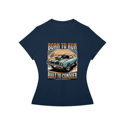 BORN TO RUN AND CONQUER T-Shirt