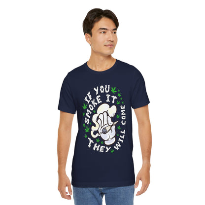 T-Shirt — "If You Smoke It They Will Come" Funny Cannabis Graphic Tee