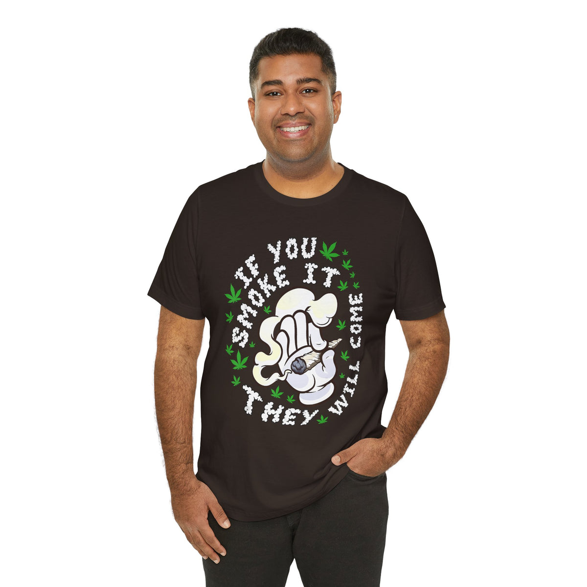 T-Shirt — "If You Smoke It They Will Come" Funny Cannabis Graphic Tee