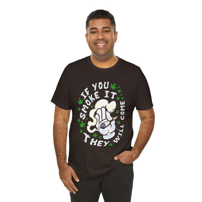 T-Shirt — "If You Smoke It They Will Come" Funny Cannabis Graphic Tee