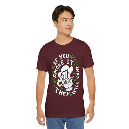 T-Shirt — "If You Smoke It They Will Come" Funny Cannabis Graphic Tee
