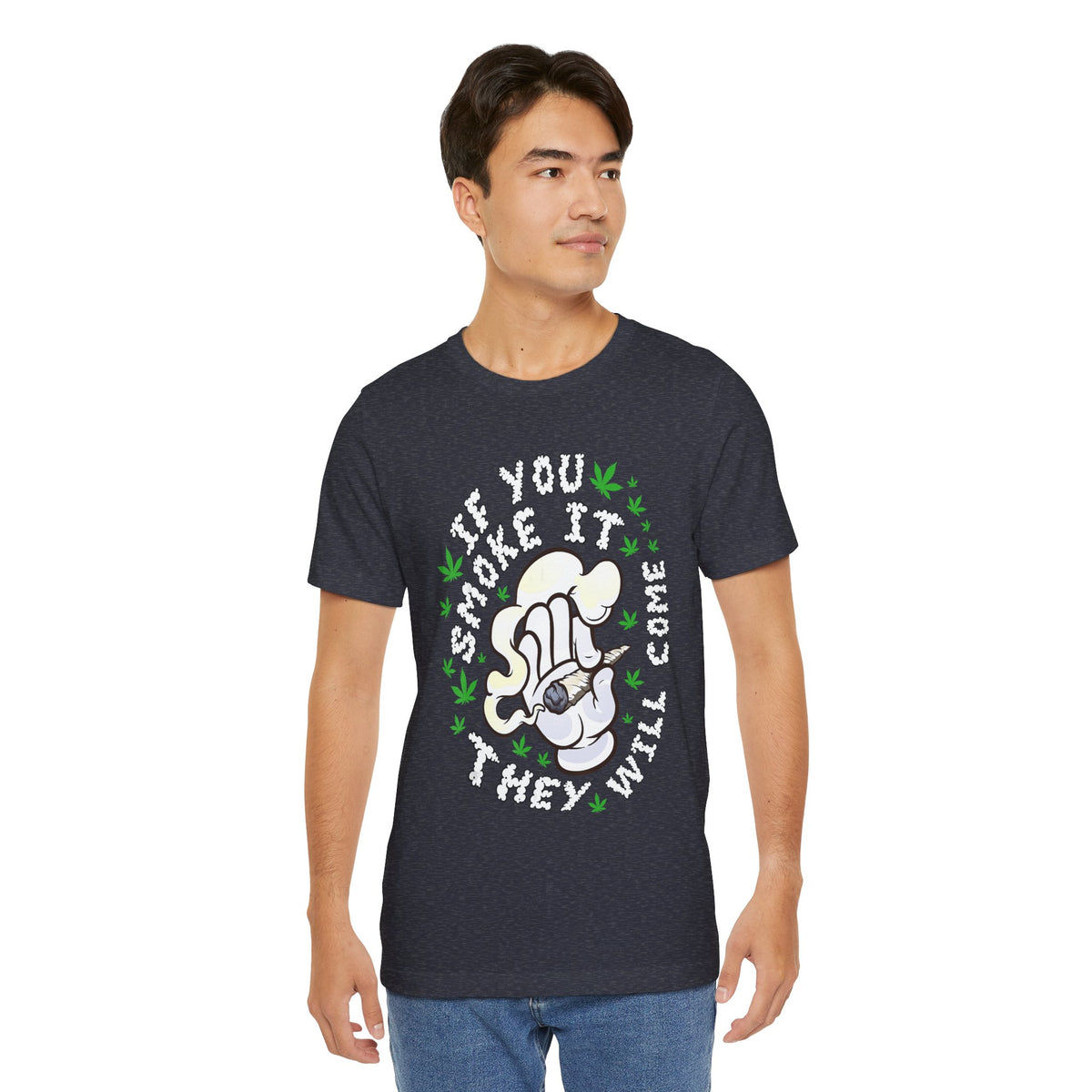 T-Shirt — "If You Smoke It They Will Come" Funny Cannabis Graphic Tee