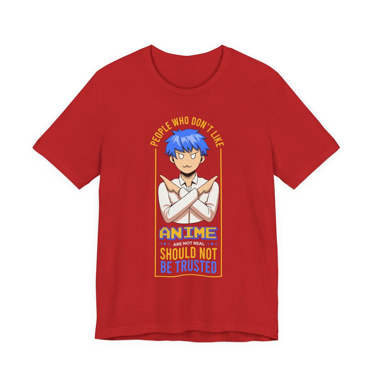 Anime Skeptic T‑Shirt — "People Who Don’t Like Anime Should Not Be Trusted" Graphic Tee