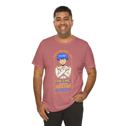 Anime Skeptic T‑Shirt — "People Who Don’t Like Anime Should Not Be Trusted" Graphic Tee