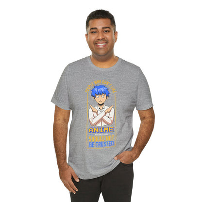 Anime Skeptic T‑Shirt — "People Who Don’t Like Anime Should Not Be Trusted" Graphic Tee