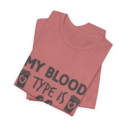 My Blood Type Is Coffee T-Shirt — Funny Coffee Lover Tee