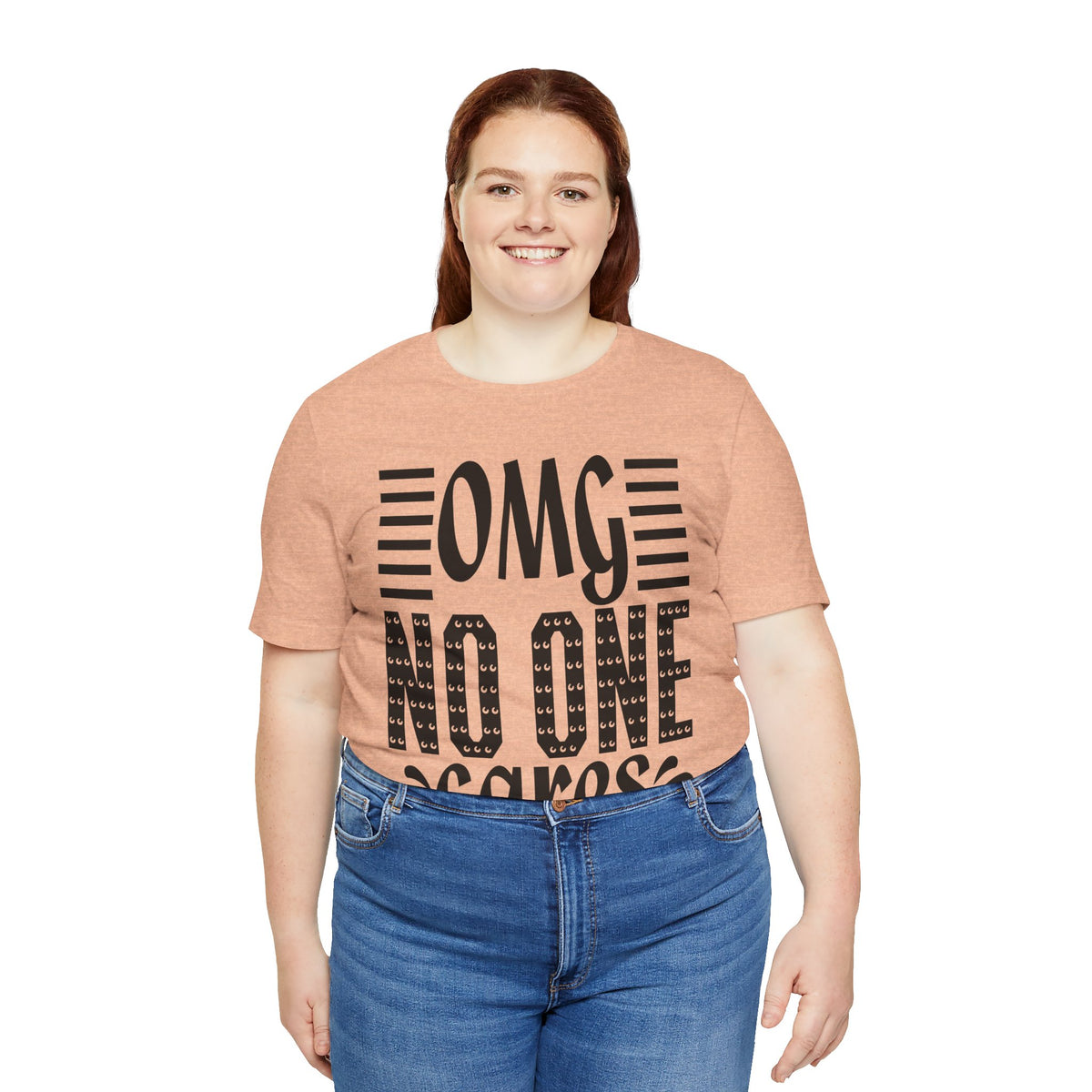 OMG No One Cares Tee — Funny Graphic Statement T‑Shirt