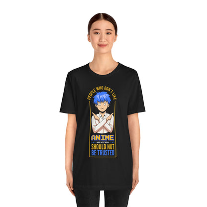 Anime Skeptic T‑Shirt — "People Who Don’t Like Anime Should Not Be Trusted" Graphic Tee