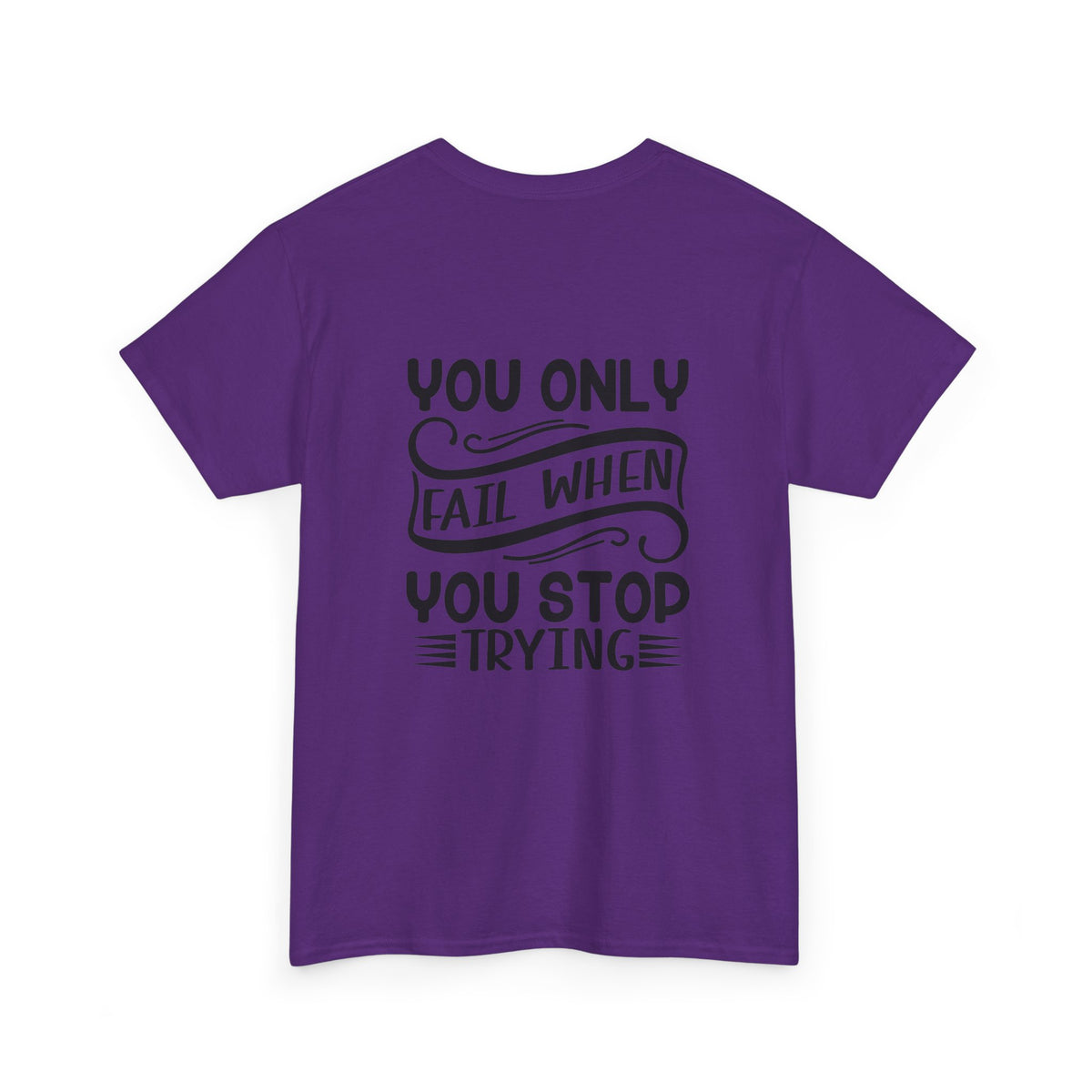 Motivational Tee — "Your Only Limit Is You / You Only Fail When You Stop Trying" Inspirational Shirt
