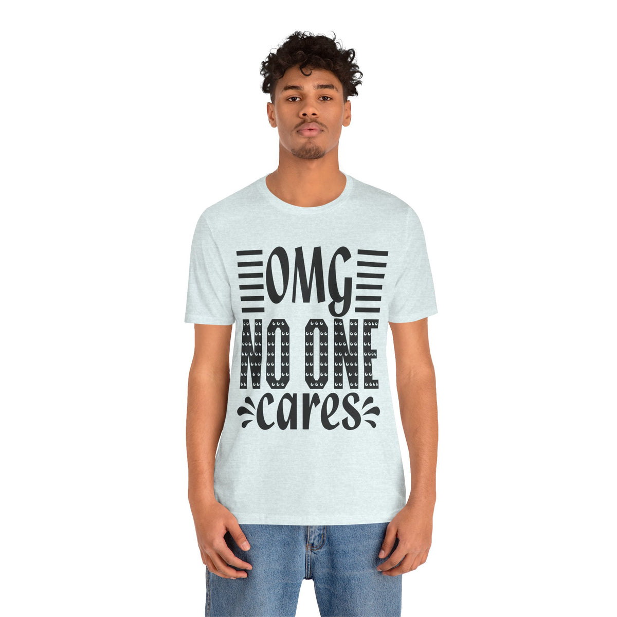 OMG No One Cares Tee — Funny Graphic Statement T‑Shirt