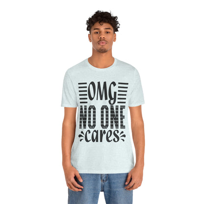 OMG No One Cares Tee — Funny Graphic Statement T‑Shirt
