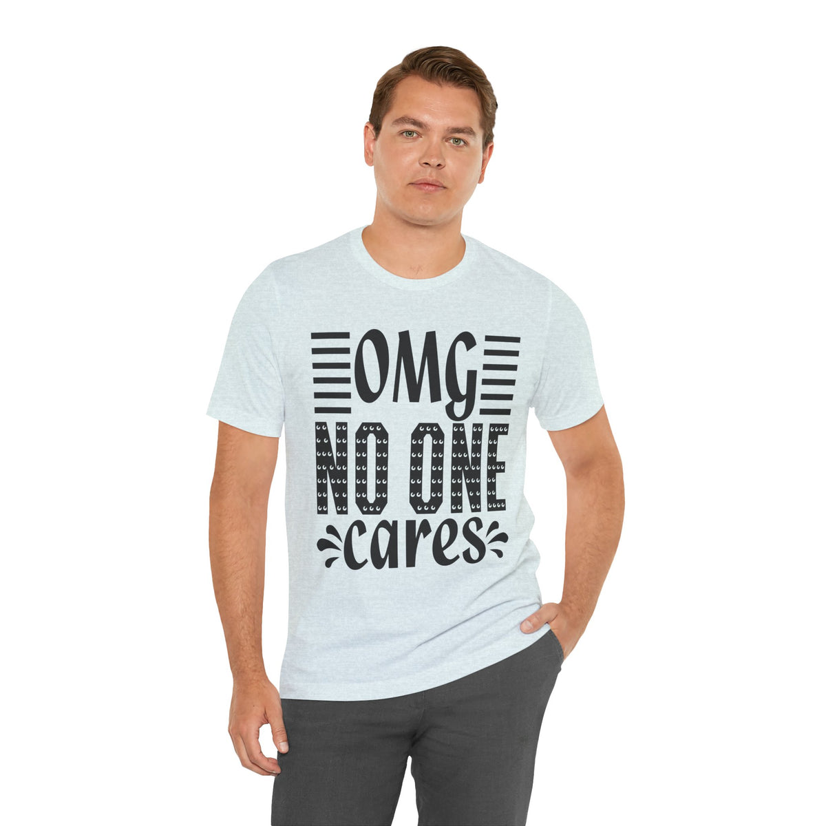 OMG No One Cares Tee — Funny Graphic Statement T‑Shirt