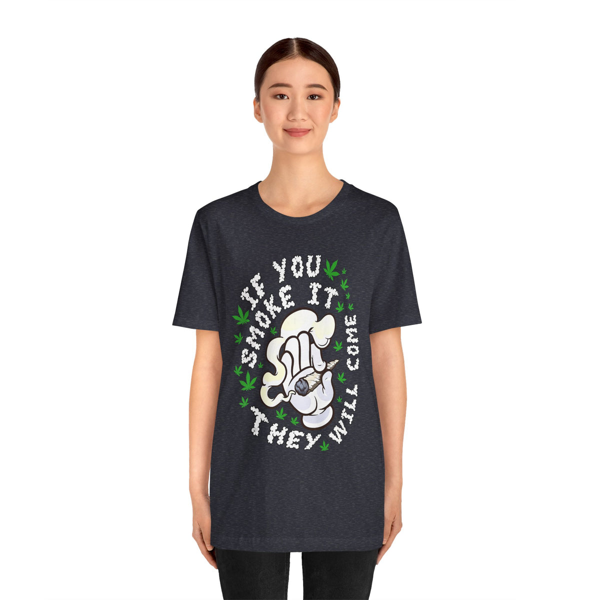 T-Shirt — "If You Smoke It They Will Come" Funny Cannabis Graphic Tee