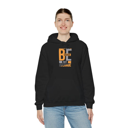 Hoodie — "Be Savage Not Average" Motivational Graphic Hoodie