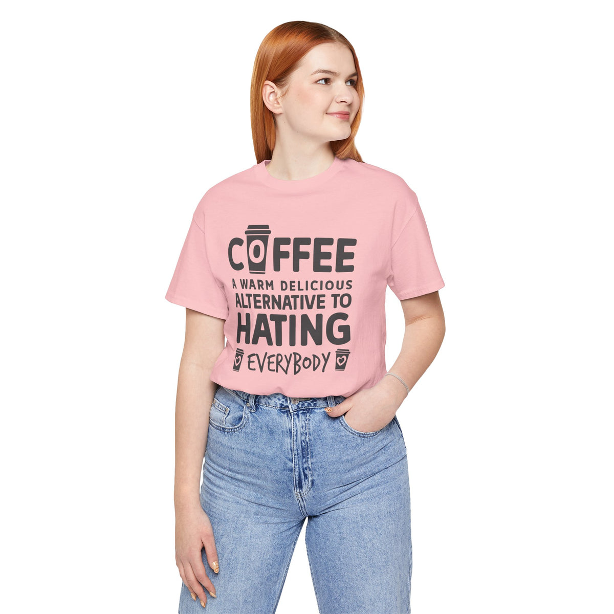 Coffee Tee — "Coffee: A Warm Delicious Alternative to Hating Everybody" Shirt