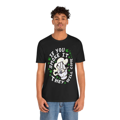 T-Shirt — "If You Smoke It They Will Come" Funny Cannabis Graphic Tee