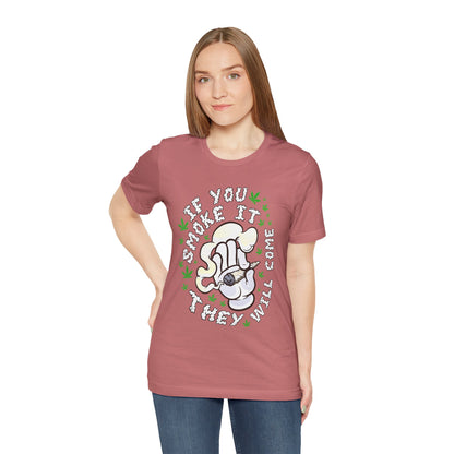 T-Shirt — "If You Smoke It They Will Come" Funny Cannabis Graphic Tee