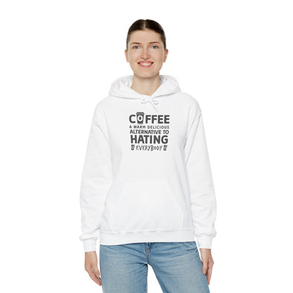 Coffee Hoodie - "Coffee: A Warm Delicious Alternative to Hating Everybody" Funny Graphic Pullover