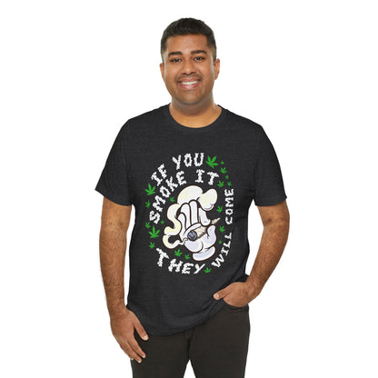 T-Shirt — "If You Smoke It They Will Come" Funny Cannabis Graphic Tee