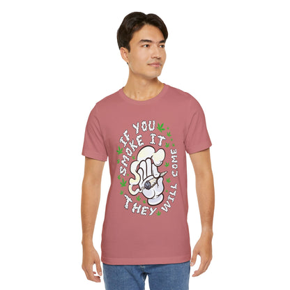 T-Shirt — "If You Smoke It They Will Come" Funny Cannabis Graphic Tee