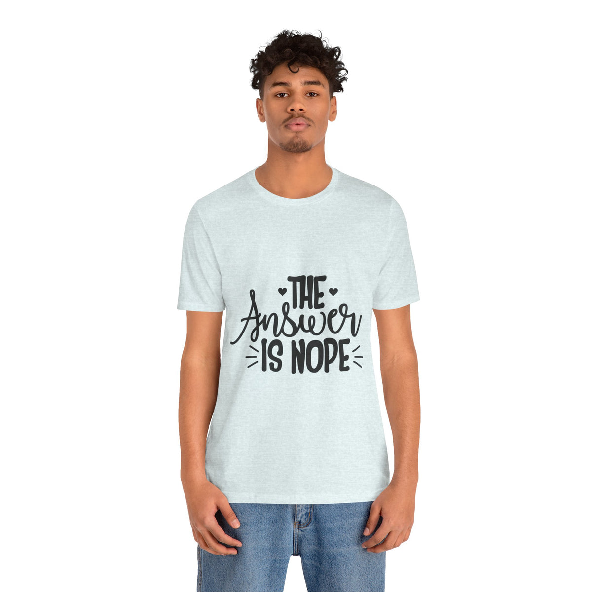 The Answer Is Nope Tee — Funny Graphic Short Sleeve Shirt