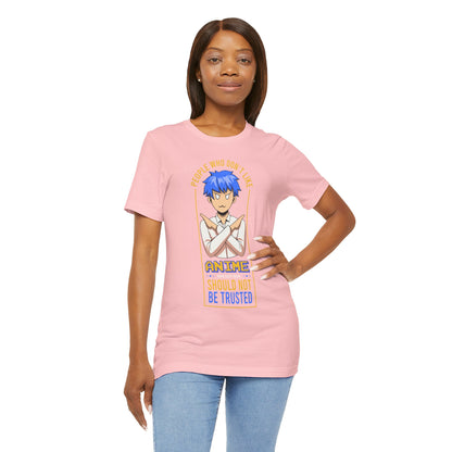 Anime Skeptic T‑Shirt — "People Who Don’t Like Anime Should Not Be Trusted" Graphic Tee