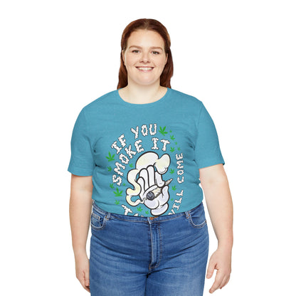 T-Shirt — "If You Smoke It They Will Come" Funny Cannabis Graphic Tee