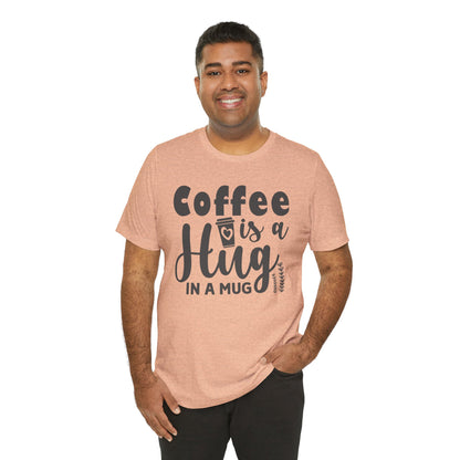 Coffee Is a Hug in a Mug T-Shirt — Funny Coffee Lover Tee