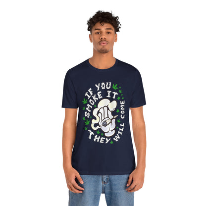 T-Shirt — "If You Smoke It They Will Come" Funny Cannabis Graphic Tee