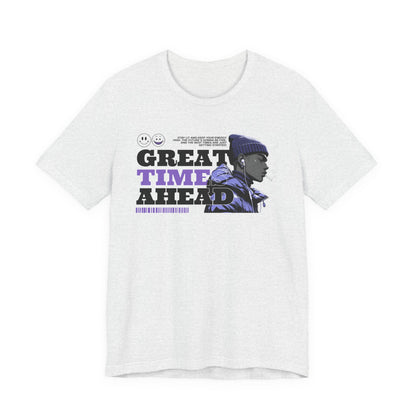 Great Times Ahead Graphic Tee — Motivational Streetwear T‑Shirt
