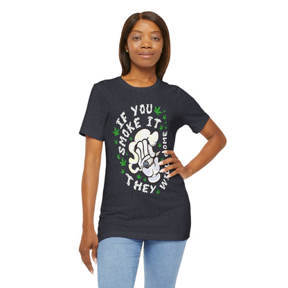 T-Shirt — "If You Smoke It They Will Come" Funny Cannabis Graphic Tee