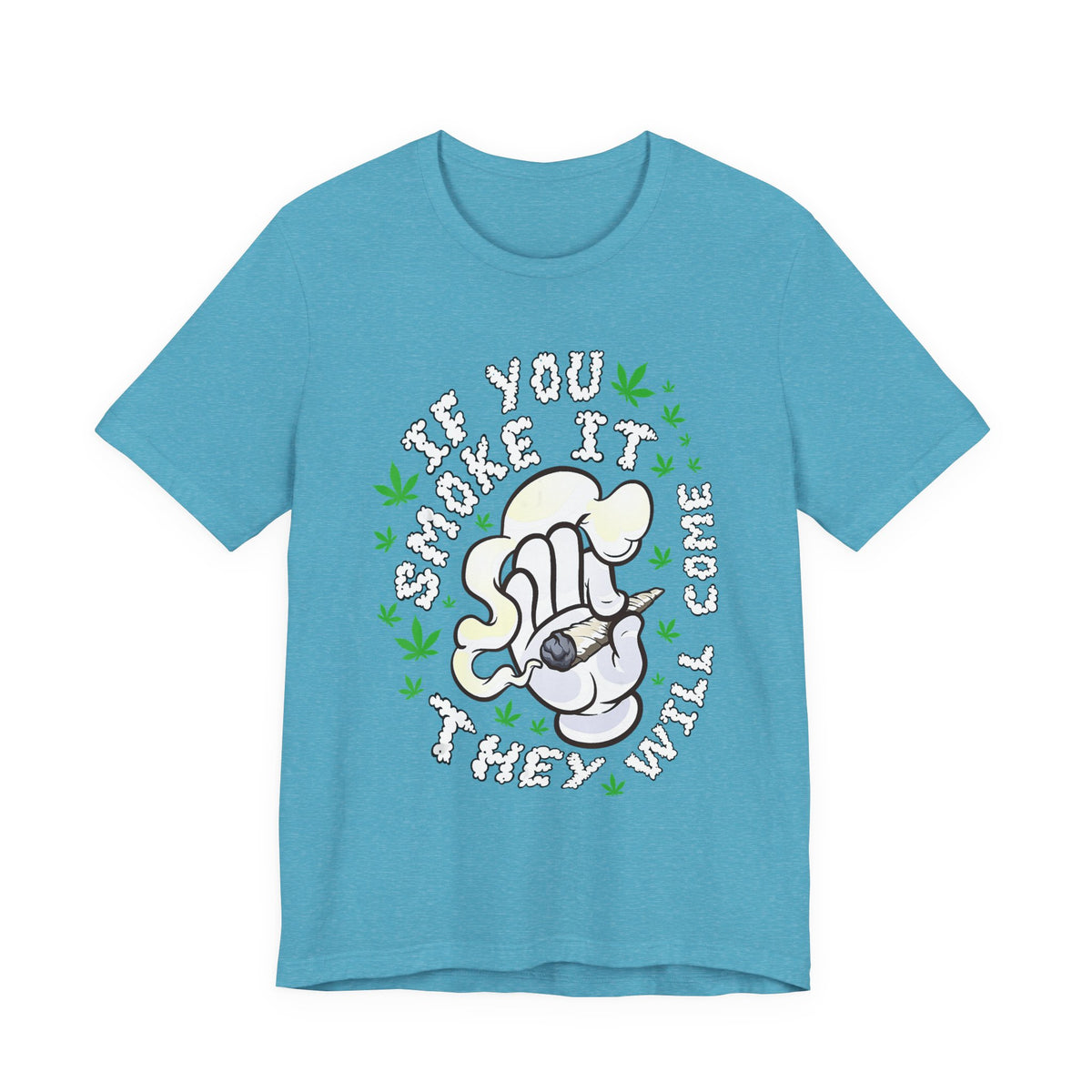 T-Shirt — "If You Smoke It They Will Come" Funny Cannabis Graphic Tee