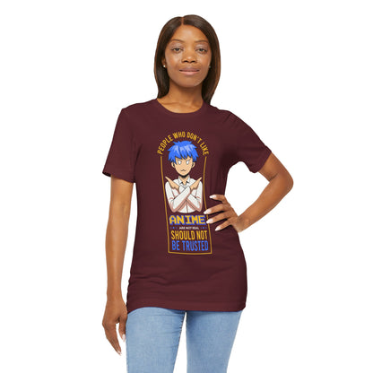 Anime Skeptic T‑Shirt — "People Who Don’t Like Anime Should Not Be Trusted" Graphic Tee