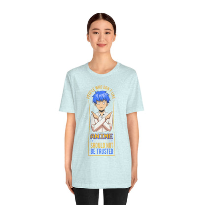 Anime Skeptic T‑Shirt — "People Who Don’t Like Anime Should Not Be Trusted" Graphic Tee