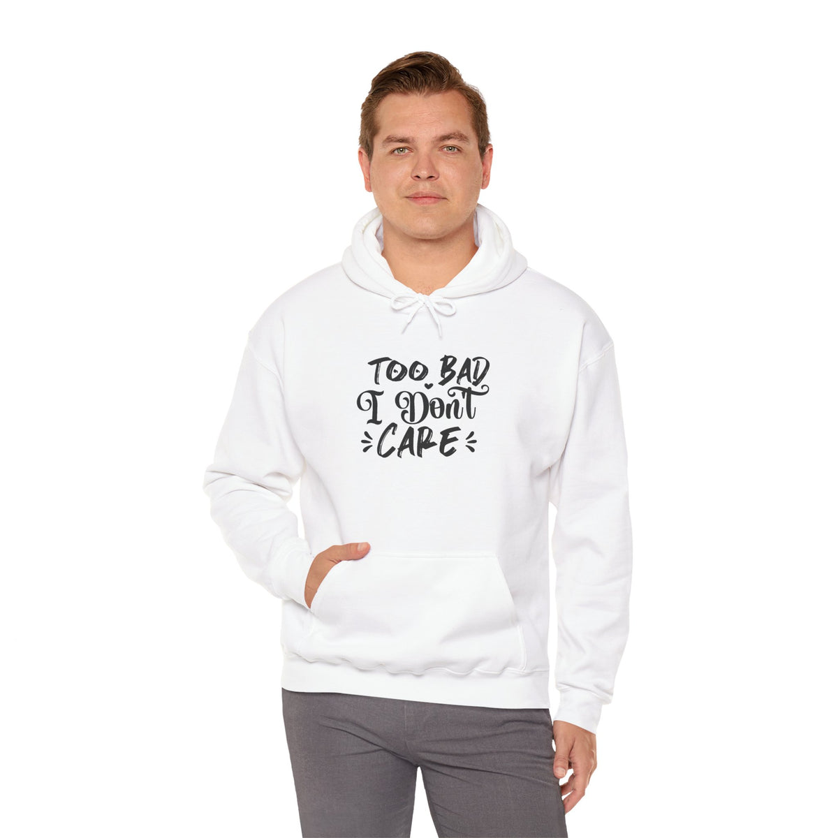 “Too Bad I Don’t Care” Hoodie — Casual Sassy Graphic Pullover