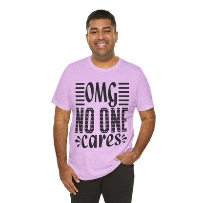 OMG No One Cares Tee — Funny Graphic Statement T‑Shirt