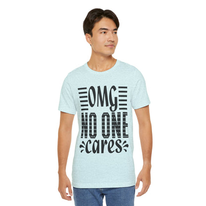 OMG No One Cares Tee — Funny Graphic Statement T‑Shirt