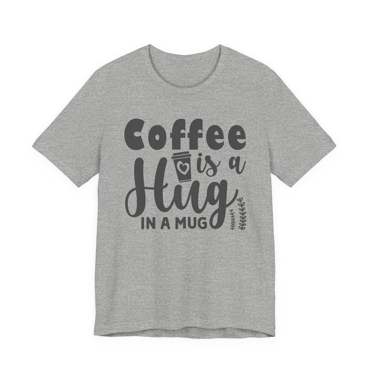 Coffee Is a Hug in a Mug T-Shirt — Funny Coffee Lover Tee