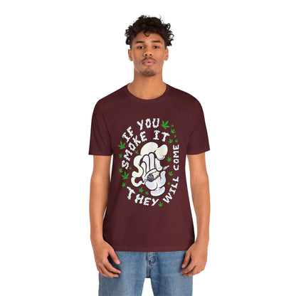 T-Shirt — "If You Smoke It They Will Come" Funny Cannabis Graphic Tee