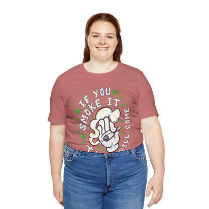 T-Shirt — "If You Smoke It They Will Come" Funny Cannabis Graphic Tee