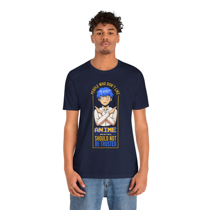 Anime Skeptic T‑Shirt — "People Who Don’t Like Anime Should Not Be Trusted" Graphic Tee