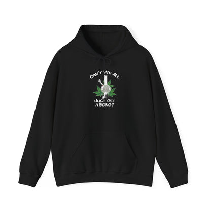 "Can't We All Just Get a Bong?" Hooded Sweatshirt