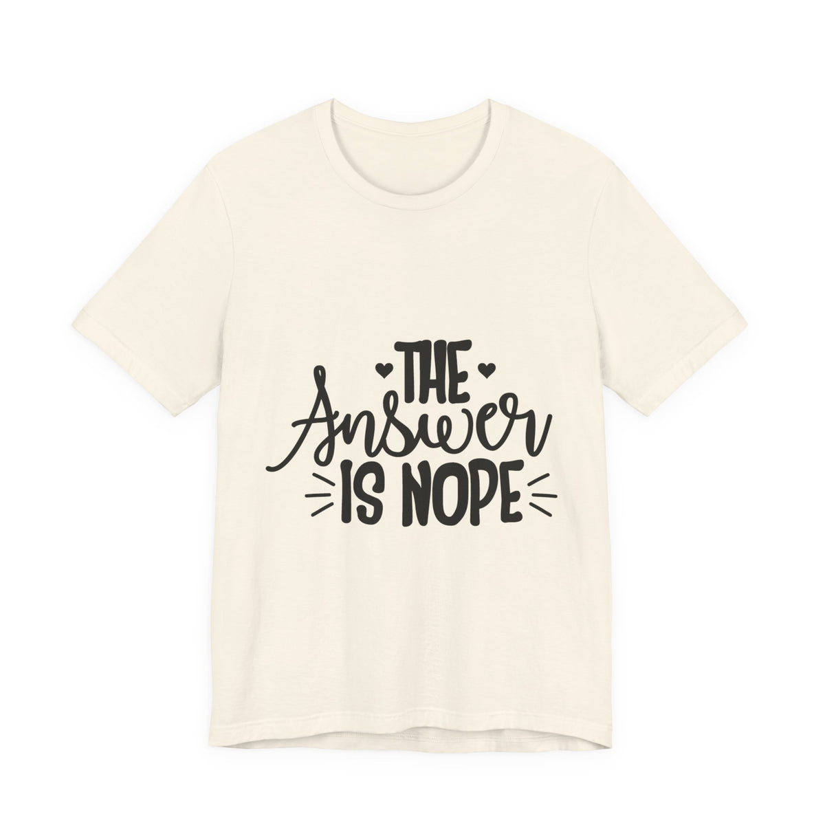The Answer Is Nope Tee — Funny Graphic Short Sleeve Shirt