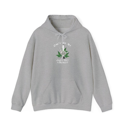 "Can't We All Just Get a Bong?" Hooded Sweatshirt