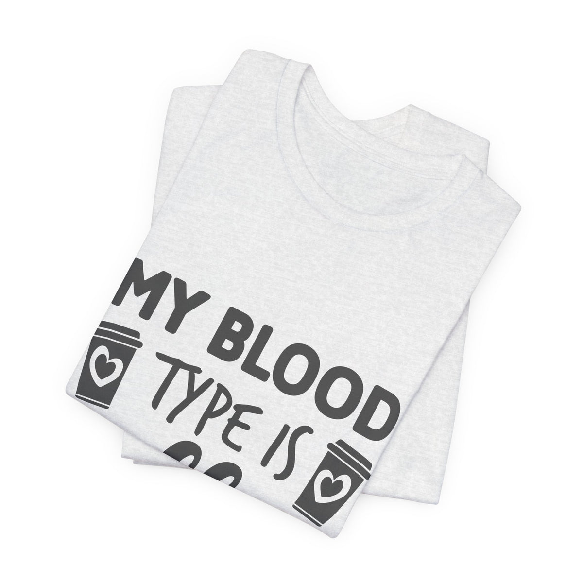 My Blood Type Is Coffee T-Shirt — Funny Coffee Lover Tee