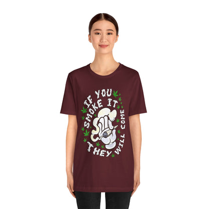 T-Shirt — "If You Smoke It They Will Come" Funny Cannabis Graphic Tee