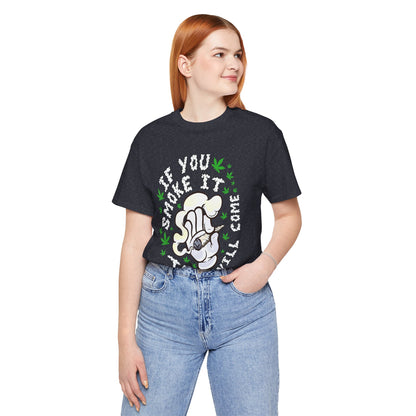 T-Shirt — "If You Smoke It They Will Come" Funny Cannabis Graphic Tee