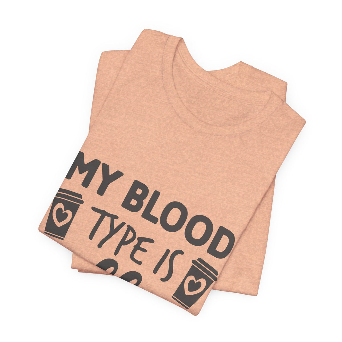 My Blood Type Is Coffee T-Shirt — Funny Coffee Lover Tee